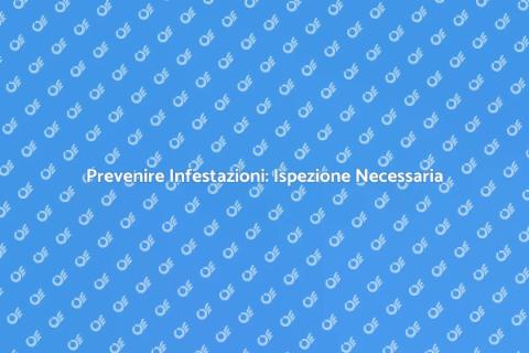 Ispezione per Disinfestazione Insetti