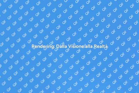 Progettare il Rendering Visivo Efficace