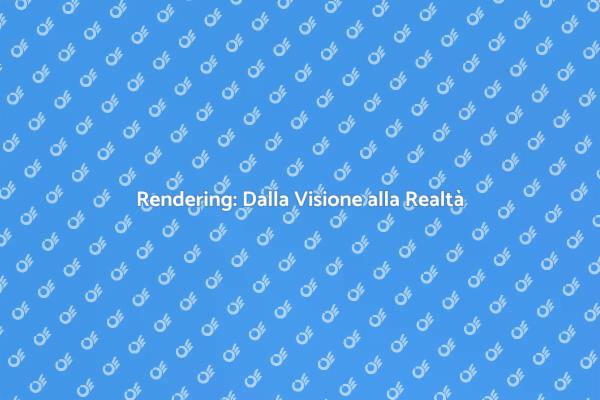 L'Arte di Progettare il Rendering