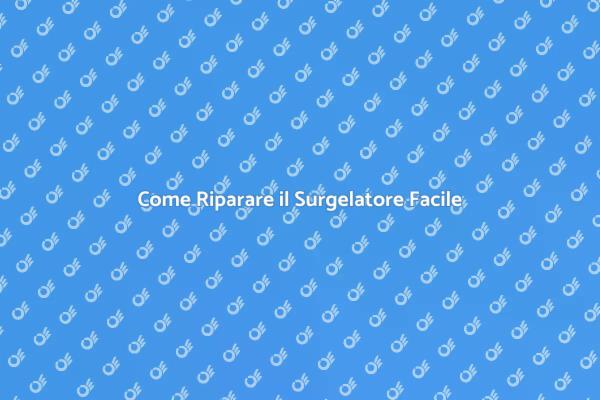 Soluzioni per Riparare il Surgelatore