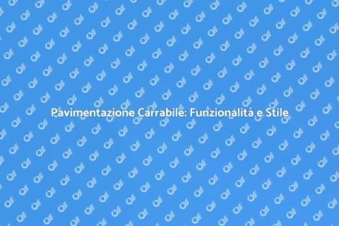 Pavimentazione Carrabile per la Tua Casa