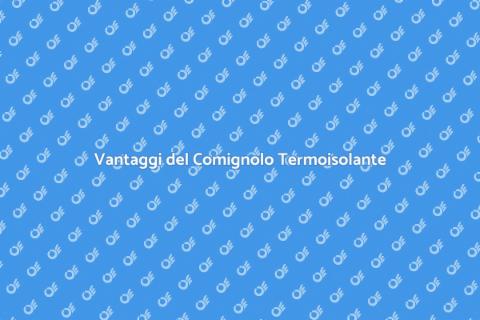 Comignolo Termoisolante: Vantaggi e Utilizzo