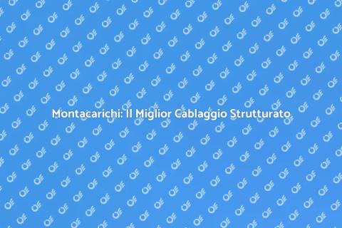 Cablaggio Strutturato per Montacarichi