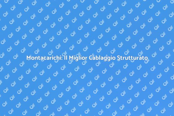 Montacarichi: Scegli il Cablaggio Giusto