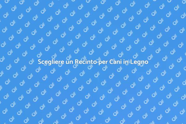 Guida alla Scelta del Recinto per Cani