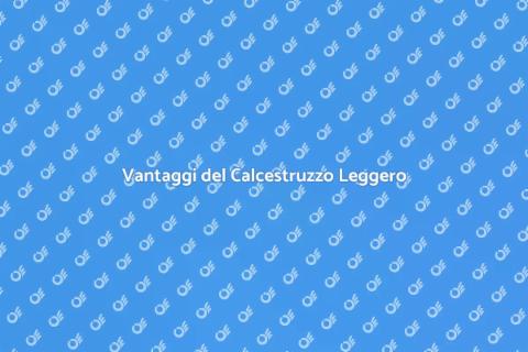Calcestruzzo Leggero: Vantaggi e Utilizzi