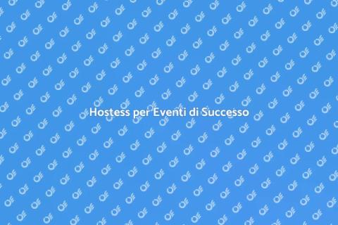 Eventi Indimenticabili con Hostess