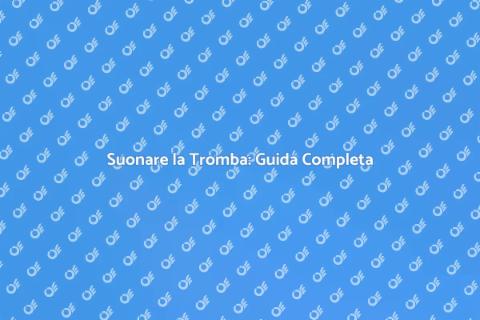 Imparare a Suonare la Tromba