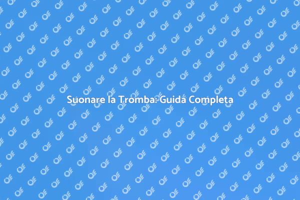 Inizia il Tuo Viaggio con la Tromba
