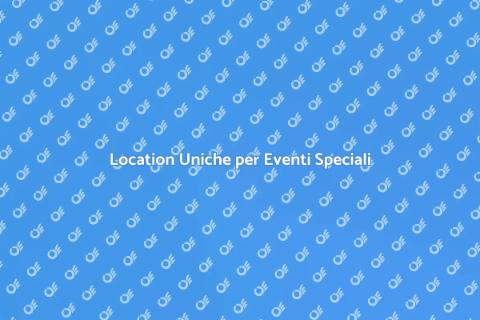 Noleggiare una Location Unica