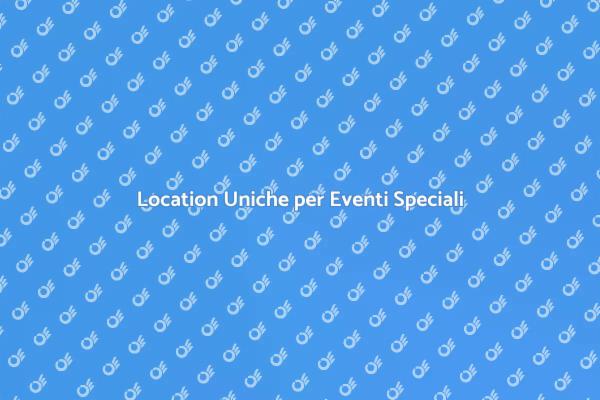Location Ideali per Ogni Occasione