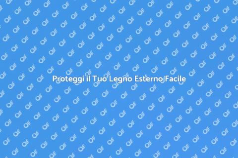 Verniciare Legno Esterno: Guida Pratica