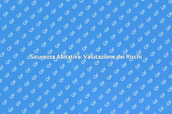 Rischi in Casa: Valutazione Necessaria