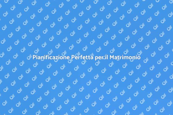 Guida all'Organizzazione di un Matrimonio