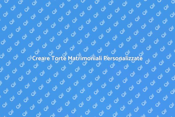 Torte da Nozze Personalizzate e Uniche