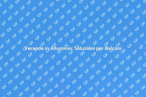 Progetta la Tua Veranda in Alluminio