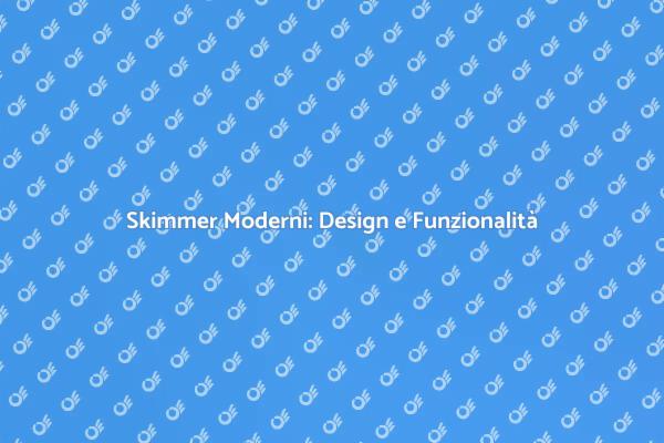 Skimmer: Innovazione per Ambienti Acquatici