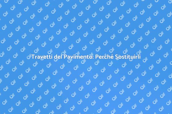 La Guida alla Sostituzione dei Travetti
