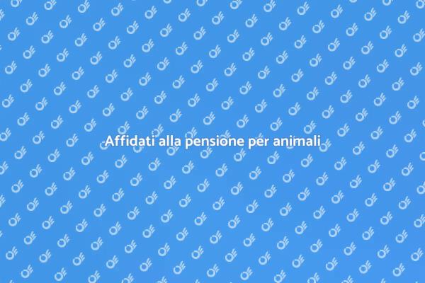 Scegli la pensione per il tuo animale