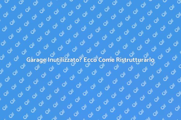 Ristrutturazione Garage: Idee e Suggerimenti