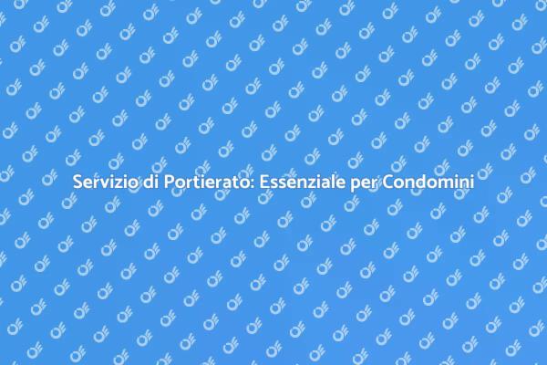 Portierato: Sicurezza e Benessere per Condomini