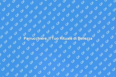 Andare dal Parrucchiere: Bellezza e Stile