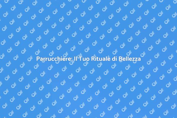 Andare dal Parrucchiere: Un'Esperienza Unica