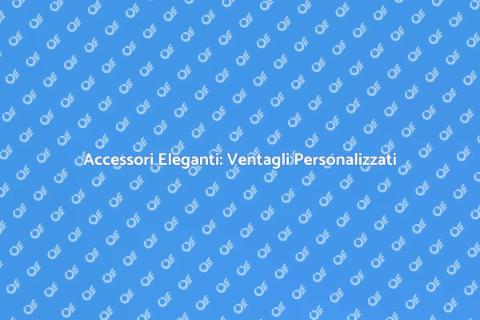 Ventagli Personalizzati per Ogni Stile