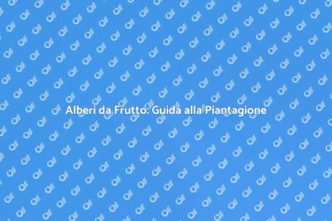 Piantare Alberi da Frutto in Giardino