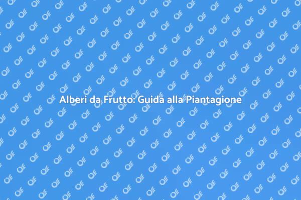 Creare un Giardino di Alberi da Frutto