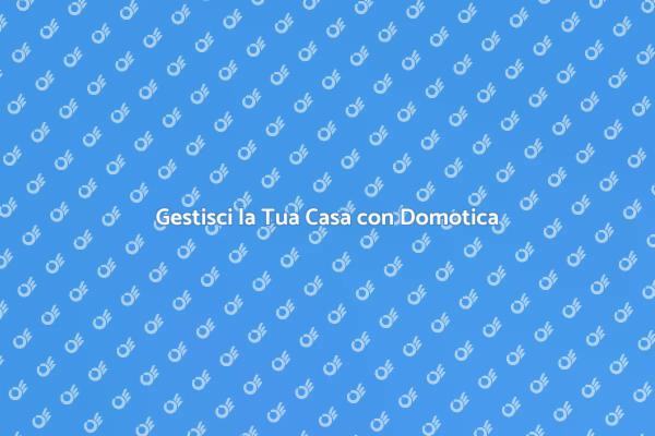 Domotica: Il Futuro della Casa