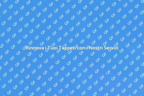 Pulizia Tappeti: Rinnova il Tuo Spazio