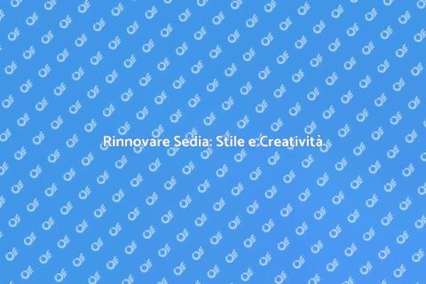 Rivestire Sedia: Rinnova il Tuo Spazio