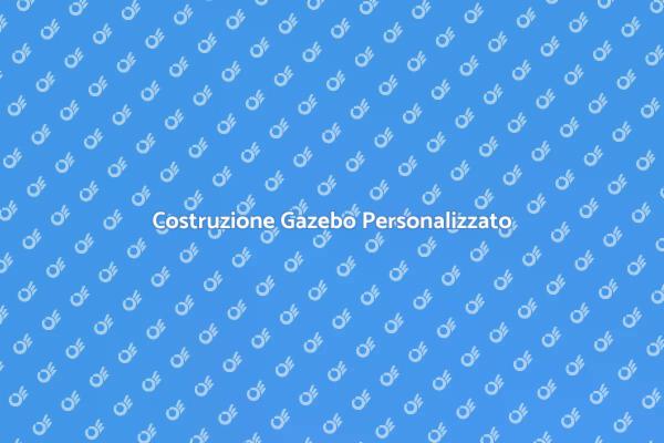 Realizza il Gazebo dei Tuoi Sogni