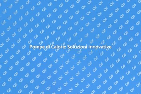 Pompe di Calore: Efficienza Energetica