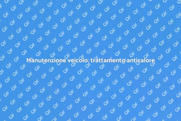 Trattamento anticalore per la tua auto