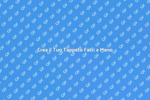 Corso di Creazione Tappeti Fatti a Mano