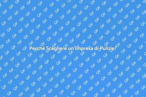 Ingaggiare Impresa di Pulizie Vantaggi
