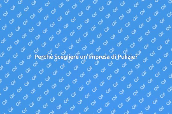 Scopri i Benefici delle Pulizie Professionali