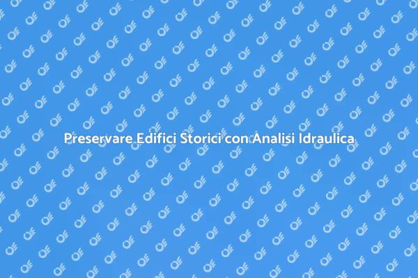 L’Importanza dell’Analisi Idraulica