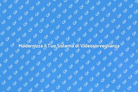Sostituire il Sistema di Videosorveglianza