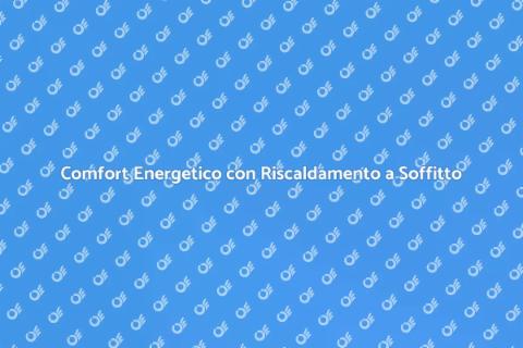Riscaldamento a Soffitto Efficiente