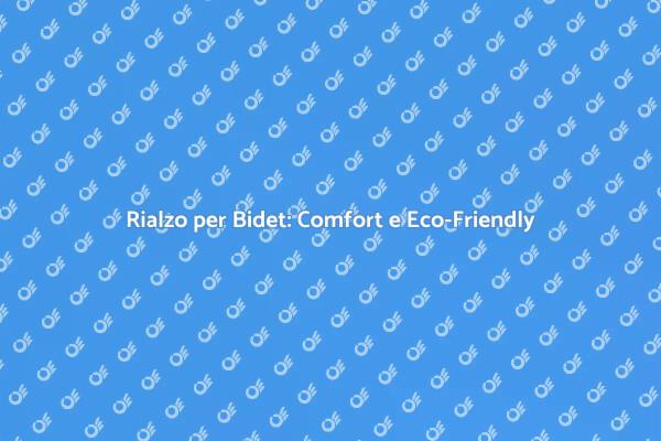 Rialzo Bidet: Eleganza e Sostenibilità