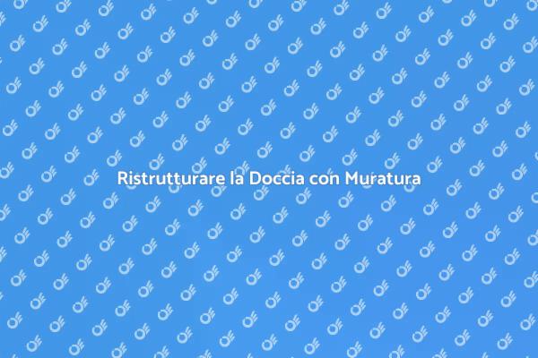 Trasforma la tua Doccia in Muratura