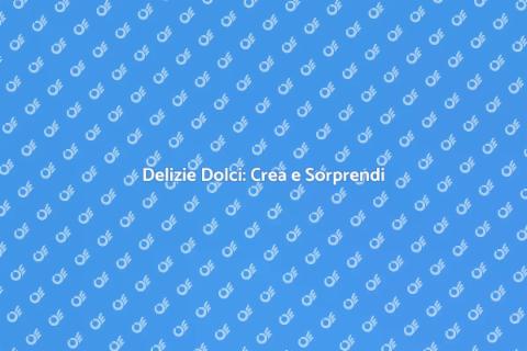Dolci Sorprendenti: Arte e Creatività