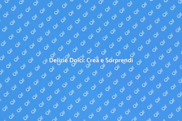 L'Arte dei Dolci Sorprendenti