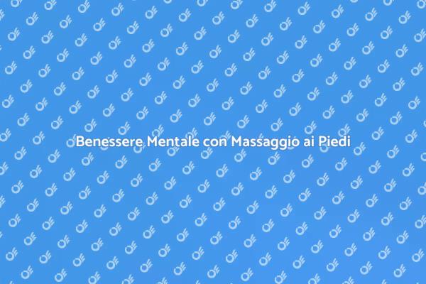 Rilassati con un Massaggio ai Piedi