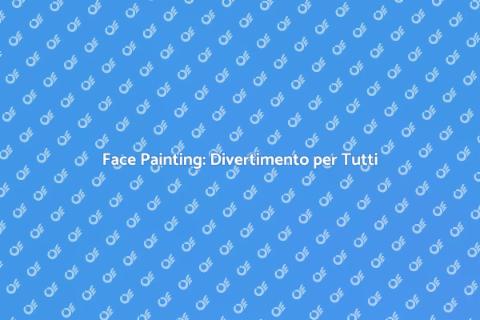 Face Painting: Trasforma il Viso