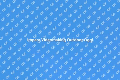 Corso di Videomaking Outdoor
