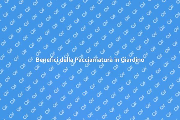 La Pacciamatura: Fondamentale per il Giardino